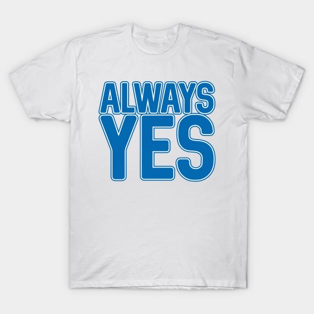 ALWAYS YES, Scottish Independence Saltire Flag Blue and White Text Slogan T-Shirt by MacPean